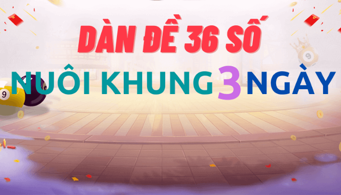 Dàn đề 36 số khung 3 ngày